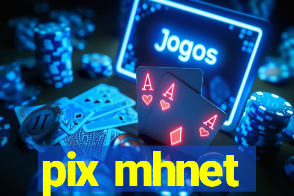pix mhnet